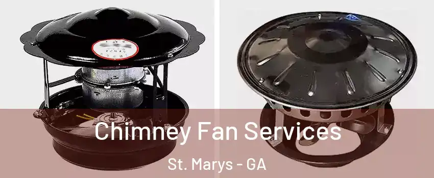  Chimney Fan Services St. Marys - GA