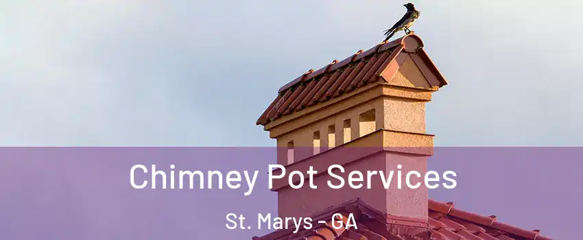  Chimney Pot Services St. Marys - GA
