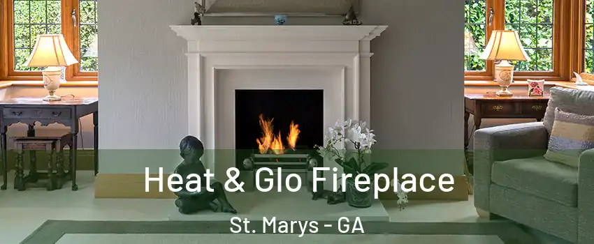  Heat & Glo Fireplace St. Marys - GA