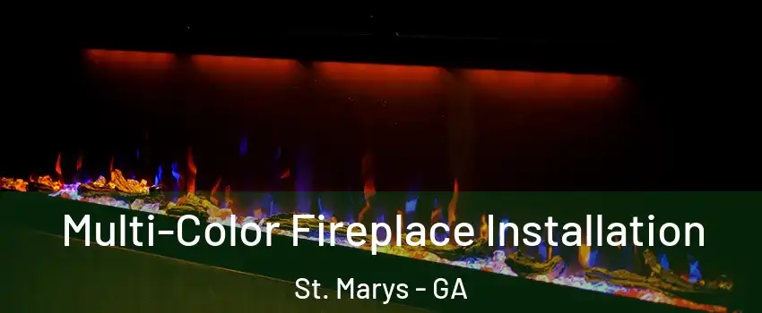  Multi-Color Fireplace Installation St. Marys - GA